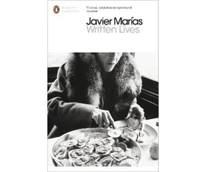 Javier Marías Written Lives (Tascabile) Penguin Modern Classics