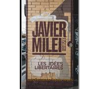 Javier Milei: Les idées libertaires