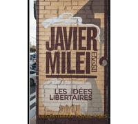 Javier Milei: Les idées libertaires