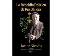 Javier Nicolás La Rebeldía Política de Pío Baroja (Tascabile)