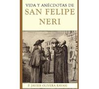 Javier Pablo Olivera Ravasi Vida y anécdotas de San Felipe Neri (Tascabile)