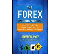 Javier Paz The Forex Trading Manual: The Rules-Based Approac (Copertina rigida)
