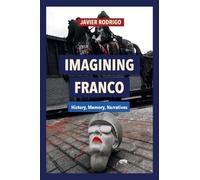Javier Rodrigo Imagining Franco (Copertina rigida) Monografías A