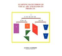 Javier S Guerre Learning Math Through Visual Art and Hands on Projec (Tascabile)