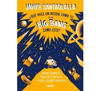 Javier Santaolal ¿Qué Hace Un Bosón Como Tú En Un Big Bang Como Ést (Tascabile)