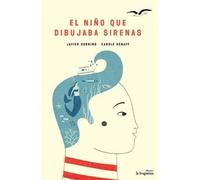 Javier Sobrino El Niño Que Dibujaba Sirenas (Copertina rigida)