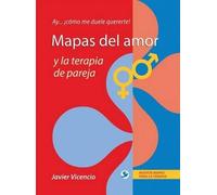 Javier Vicencio Mapas del Amor Y La Terapia de Pareja (Tascabile)