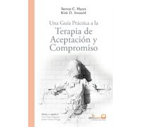 Javier Virues Ortega Steven C Una Gua Prctica a la Terapia de Ace (Tascabile)