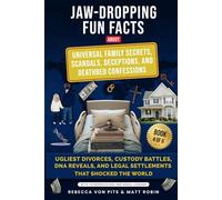Jaw-Dropping Fun Facts About Universal Family Secrets, Scandals, Deceptions, and Deathbed Confessions: Ugliest Divorces, Custody battles, Reveals and Legal Settlements That Shocked the World