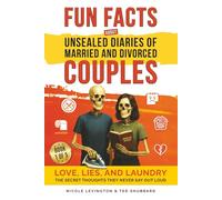 Jaw-Dropping Fun Facts About Unsealed Diaries of Married and Divorced Couples: Love, Lies, and Laundry - The Secret Thoughts They Never Say Out Loud