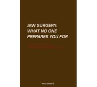 JAW SURGERY: WHAT NO ONE PREPARES YOU FOR: The Silent Emotional Secrets You’ve Been Carrying on Your Face