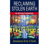 Jawanza Eric Clark Reclaiming Stolen Earth (Tascabile)