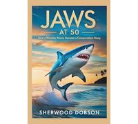 Jaws at 50: How a Monster Movie Became a Conservation Story
