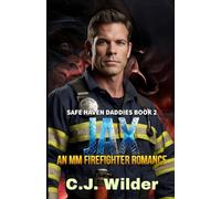 Jax: An MM Firefighter Romance: Where flames forge futures, and a scarred hero learns to trust the warmth of a stranger’s heart.