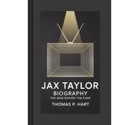 JAX TAYLOR BIOGRAPHY: The Man Behind The Fame