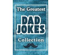 Jaxon Cross The Greatest Dad Jokes Collection (Tascabile)