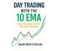Jaxon Drew Sterling Day Trading with the 10 EMA (Tascabile)