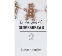 Jaxon Kingsley In the Land of Gingerbread (Copertina rigida)