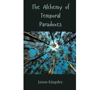 Jaxon Kingsley The Alchemy of Temporal Paradoxes (Copertina rigida)