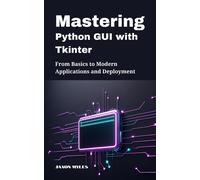Jaxon Myles Mastering Python GUI with Tkinter (Tascabile)