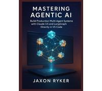 Jaxon Ryker Mastering Agentic AI (Tascabile)