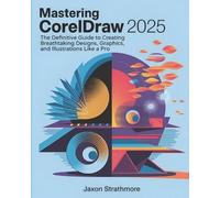 Jaxon Strathmore Mastering CorelDRAW 2025 (Tascabile)