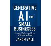 Jaxon Vale Generative AI for Small Businesses (Tascabile) Tech and Innovations