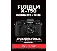 Jaxon Vance Fujifilm X-T50 Camera User Guide (Tascabile)