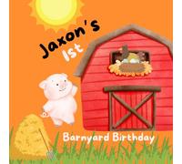 Jaxon's 1st Barnyard Birthday: A Birthday Celebration Book on a Farm