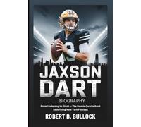 JAXSON DART BIOGRAPHY: From Underdog To Giant: The Rookie Quarterback Redefining New York Football