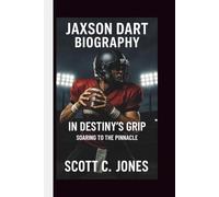 JAXSON DART: IN DESTINY’S GRIP SOARING TO THE PINNACLE