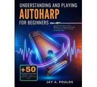 Jay A Poulos Understanding and Playing Autoharp for Beginners (Tascabile)