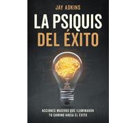 Jay Adkins LA PSIQUIS DEL XITO (Tascabile)