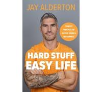 Jay Alderton Hard Stuff, Easy Life (Copertina rigida)