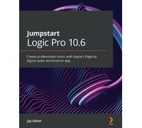 Jay Asher Jumpstart Logic Pro 10.6 (Tascabile)