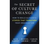 Jay B. Barney Manoel Amorim The Secret of Culture Change (Tascabile)
