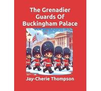 Jay-Cherie Thompson The Grenadier Guards Of Buckingham Palace (Tascabile)