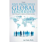 Jay Clark The Five Principles of Global Leadership (Tascabile)