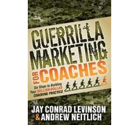Jay Conrad Levinson Andrew Neitlich Guerrilla Marketing for Coaches (Tascabile)
