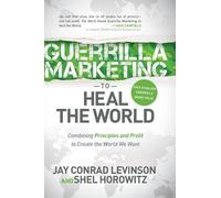 Jay Conrad Levinson Shel Horowi Guerrilla Marketing to Heal the Wor (Tascabile)