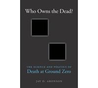 Jay D. Aronson Who Owns the Dead? (Copertina rigida)
