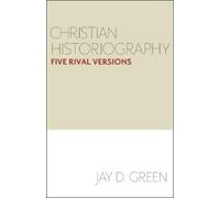 Jay D. Green Christian Historiography (Tascabile)