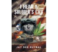 Jay Dee Ruybal I Hear a Soldier's Cry (Tascabile)