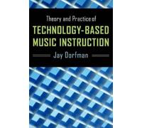 Jay Dorfman Theory and Practice of Technology-Based Music Instructio (Tascabile)