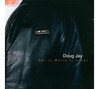 Jay,Doug - Get It While It'S Hot