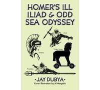 Jay Dubya Homer's Ill Iliad & Odd Sea Odyssey (Tascabile)