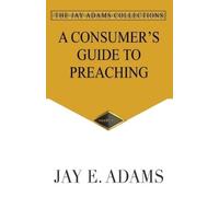 Jay E Adams A Consumer's Guide to Preaching (Tascabile)