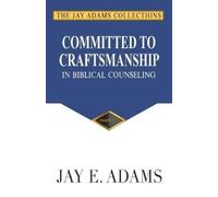 Jay E Adams Jay E. Ad Committed to Craftsmanship In Biblical Counsel (Tascabile)