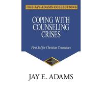 Jay E Adams Coping with Counseling Crises (Tascabile)