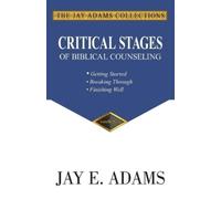 Jay E Adams Critical Stages of Biblical Counseling (Tascabile)